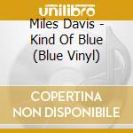 Miles Davis - Kind Of Blue (Blue Vinyl) cd