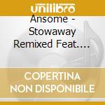 Ansome - Stowaway Remixed Feat. O/V/R Randomer & Perc (12') cd