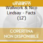 Wallwork & Nico Lindsay - Facts (12') cd