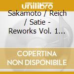 Sakamoto / Reich / Satie - Reworks Vol. 1 (Martin Buttrich / Patrice Baumel Remixes)