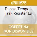 Donnie Tempo - Trak Register Ep cd