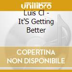 Luis Cl - It'S Getting Better cd
