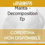 Mantis - Decomposition Ep cd