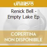 Renick Bell - Empty Lake Ep cd musicale di Renick Bell