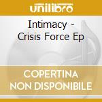 Intimacy - Crisis Force Ep cd musicale di Intimacy