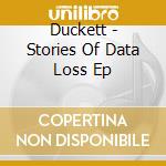 Duckett - Stories Of Data Loss Ep