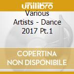 Various Artists - Dance 2017 Pt.1 cd