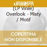 (LP Vinile) Overlook - Misty / Motif vinile