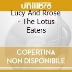 Lucy And Rrose - The Lotus Eaters cd