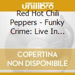 Red Hot Chili Peppers - Funky Crime: Live In Der Mar Ca December 91 Westwood One Fm Broadcast (2 Lp) cd