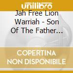 Jah Free Lion Warriah - Son Of The Father Revolution
