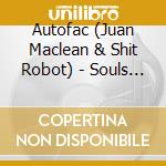 Autofac (Juan Maclean & Shit Robot) - Souls On Ice cd