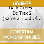 Dark Circles - Dc Trax 2 (Kamera. Lord Of The Isles & Emperor Machine Remixes) cd
