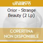 Orior - Strange Beauty (2 Lp) cd