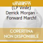 (LP Vinile) Derrick Morgan - Forward March! vinile