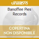 Banoffee Pies Records cd