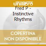 Fred P - Instinctive Rhythms cd