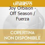 Joy Orbison - Off Season / Fuerza cd musicale di Joy Orbison