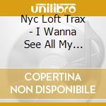Nyc Loft Trax - I Wanna See All My Friends At Once Vol.2 cd