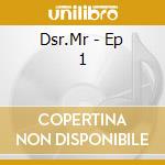 Dsr.Mr - Ep 1 cd