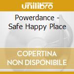 Powerdance - Safe Happy Place cd