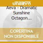 Aeva - Dramatic Sunshine Octagon Departure cd