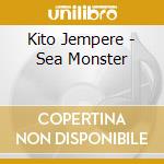 Kito Jempere - Sea Monster cd