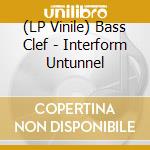 (LP Vinile) Bass Clef - Interform Untunnel vinile