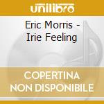 Eric Morris - Irie Feeling cd