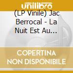 (LP Vinile) Jac Berrocal - La Nuit Est Au Courant lp vinile di Jac Berrocal
