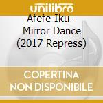 Afefe Iku - Mirror Dance (2017 Repress)