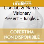 Liondub & Marcus Visionary Present - Jungle To The World cd