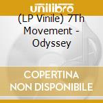 (LP Vinile) 7Th Movement - Odyssey lp vinile
