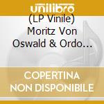 (LP Vinile) Moritz Von Oswald & Ordo Sakhna - Moritz Von Oswald & Ordo Sakhna (2 Lp)