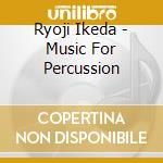 Ryoji Ikeda - Music For Percussion cd