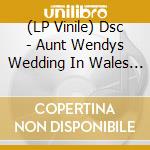 (LP Vinile) Dsc - Aunt Wendys Wedding In Wales / I C Jangles vinile
