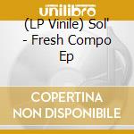 (LP Vinile) Sol' - Fresh Compo Ep vinile