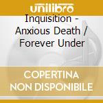 Inquisition - Anxious Death / Forever Under cd