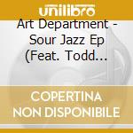 Art Department - Sour Jazz Ep (Feat. Todd Terry & Roland Clark) cd