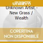 Unknown Artist - New Grass / Wealth cd