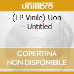 (LP Vinile) Uon - Untitled vinile