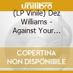 (LP Vinile) Dez Williams - Against Your Will lp vinile di Dez Williams