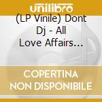 (LP Vinile) Dont Dj - All Love Affairs Fail But They Never End Ep vinile