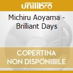 Michiru Aoyama - Brilliant Days cd musicale di Michiru Aoyama