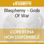 Blasphemy - Gods Of War cd musicale