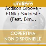Addison Groove - F1Nk / Sudoeste (Feat. Bim Sanga) cd