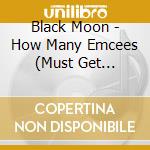 Black Moon - How Many Emcees (Must Get Dissed) cd