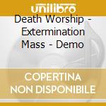 Death Worship - Extermination Mass - Demo cd