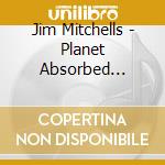 Jim Mitchells - Planet Absorbed (Splatter Vinyl) cd