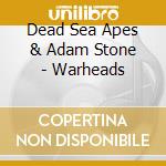 Dead Sea Apes & Adam Stone - Warheads cd musicale di Dead Sea Apes & Adam Stone
